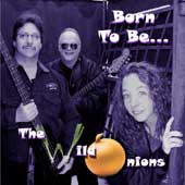 Born to Be ... The Wild Onions  Click here for link to track listing